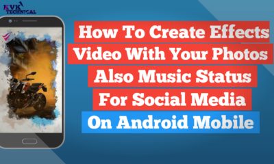 How To Create Effects Video With Your Favorite Music or Songs Status For All Social Media Apps On Android Mobile