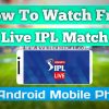 How To Watch Free IPL 2020 Live Match On Android Mobile Phone